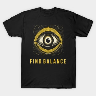 Classic aesthetic simple Golden eye: FIND BALANCE T-Shirt